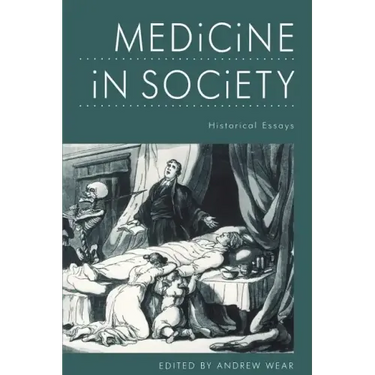 Medicine in Society: Historical Essays