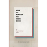 How to Publish an Indie Book: An Asymmetrical Guide
