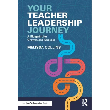 Your Teacher Leadership Journey: A Blueprint for Growth and Success