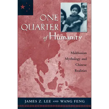 One Quarter of Humanity: Malthusian Mythology and Chinese Realities, 1700-2000
