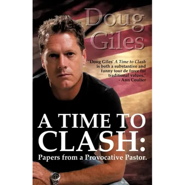 A Time to Clash: Papers from a Provocative Pastor