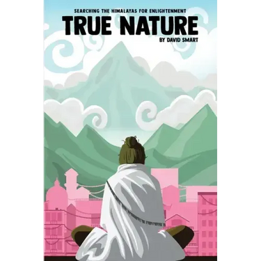 True Nature: The Wise Woman in Nepal and Searching the Himalayas for Enlightenment