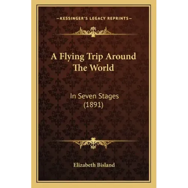 A Flying Trip Around The World: In Seven Stages (1891)