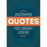 Uncommon Quotes for Library Lovers