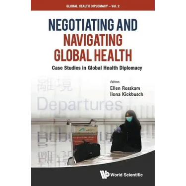 Negotiating and Navigating Global Health: Case Studies in Global Health Diplomacy
