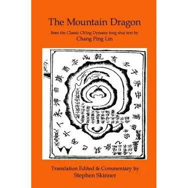 The Mountain Dragon: a Classic Ch'ing Dynasty feng shui text