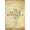 The Little Republics: A Guide to a Constitutional Form of Government at the Local Level