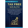 Tax Free Wealth: Learn the strategies and loopholes of the wealthy on lowering taxes by leveraging Cash Value Life Insurance, 1031 Real