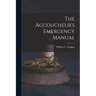 The Accoucheur's Emergency Manual