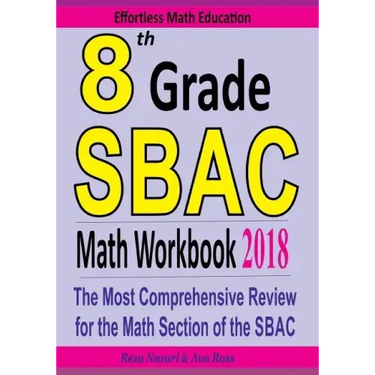 8th Grade SBAC Math Workbook 2018: The Most Comprehensive Review for the Math Section of the SBAC TEST