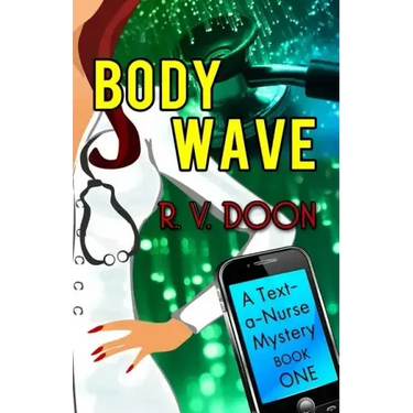 Body Wave: A Text-A-Nurse Cozy Mystery
