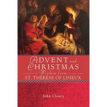 Advent and Christmas Wisdom Fom St. Therese of Lisieux