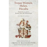 Trojan Women, Helen, Hecuba: Three Plays about Women and the Trojan War