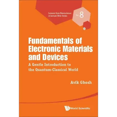 Fundamentals of Electronic Materials and Devices: A Gentle Introduction to the Quantum-Classical World