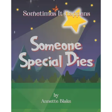 Sometimes It Happens: Someone Special Dies: A Comforting Book to Help Children Deal with the Reality of Sickness and Death