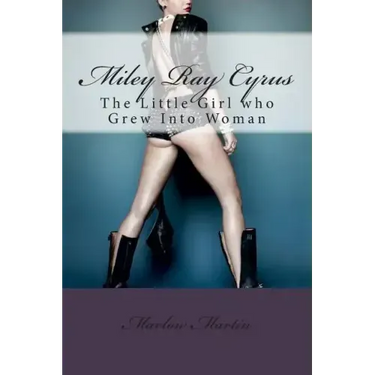 Miley Ray Cyrus: The Little Girl who Grew Into Woman