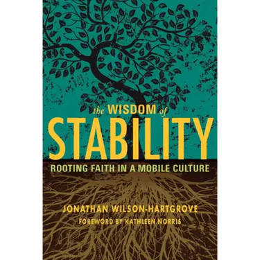 Wisdom of Stability: Rooting Faith in a Mobile Culture