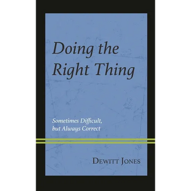 Doing the Right Thing: Sometimes Difficult, But Always Correct