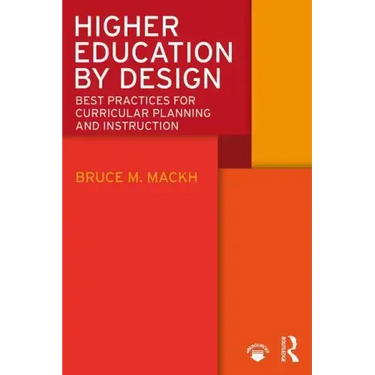 Higher Education by Design: Best Practices for Curricular Planning and Instruction