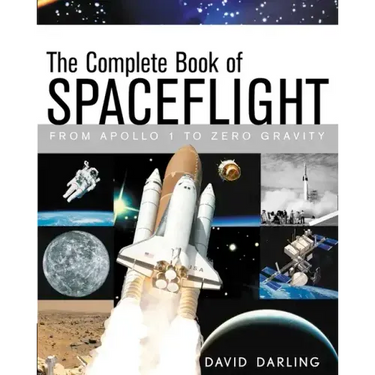 The Complete Book of Spaceflight: From Apollo 1 to Zero Gravity
