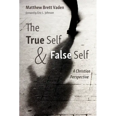 The True Self and False Self: A Christian Perspective