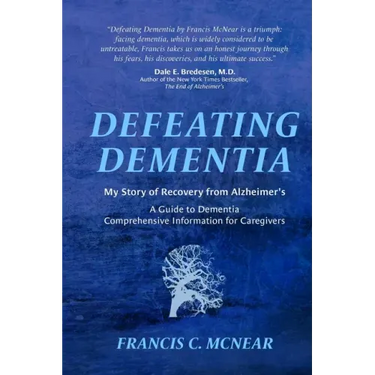 Defeating Dementia: My Recovery from Alzheimer's