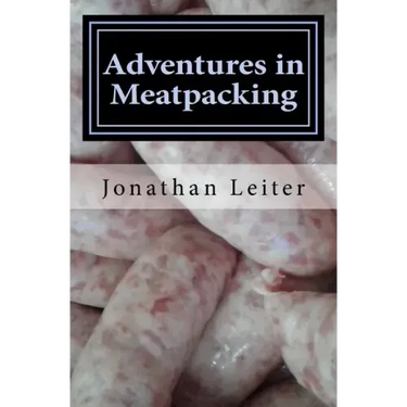 Adventures in Meatpacking: A Memoir