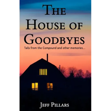 The House of Goodbyes: Tales from the Compound and other memories
