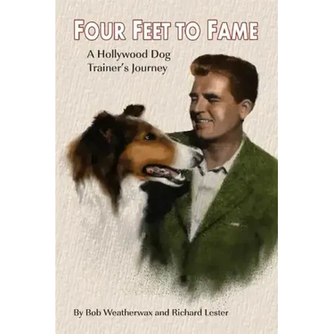 Four Feet To Fame: A Hollywood Dog Trainer's Journey