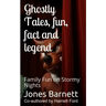 Ghostly Tales, Fun, Fact and Llegend: Family Fun on Stormy Nights