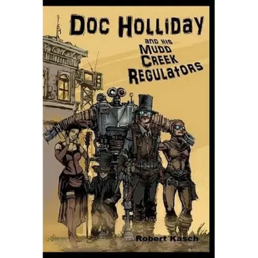 Doc Holliday and His Mudd Creek Regulators