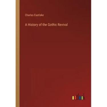 A History of the Gothic Revival