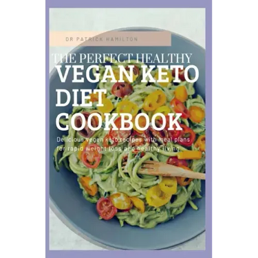 The Perfect Healthy Vegan Keto Diet Cookbook