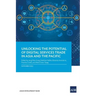 Unlocking the Potential of Digital Services Trade in Asia and the Pacific