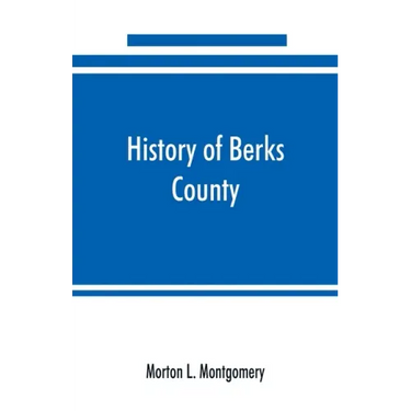 History of Berks County, Pennsylvania, in the Revolution, from 1774 to 1783