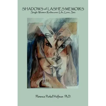 SHADOWS of LASHES MEMOIRS: Single Women Rediscover Life, Love, Sex