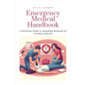 Emergency Medical Handbook: A Definitive Guide to Immediate Response for Common Ailments