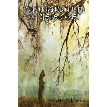 The Unknown Life of Jesus Christ