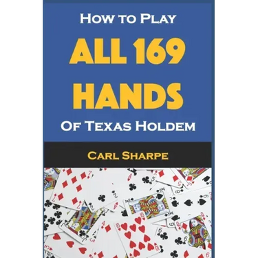 How to Play All 169 Hands of Texas Holdem
