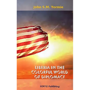 Liberia in the Colorful World of Diplomacy: A Collection of Articles