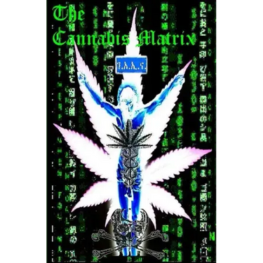 THE CANNABIS MATRIX (The Seshat Appendix): A Trilogy of Selected Essays of Ioannes, the Composer