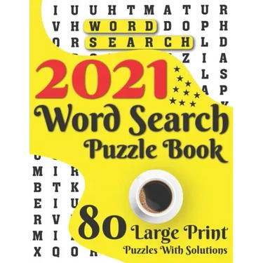 2021 Word Search Puzzle Book: 80 Large Print Word Search Brain Puzzles And Solutions As A Perfect Gift For Adults And Seniors For Making Your Day En