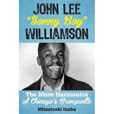 John Lee "Sonny Boy" Williamson: The Blues Harmonica of Chicago's Bronzeville