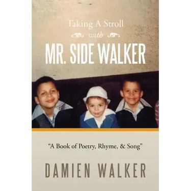 Taking a Stroll with Mr. Side Walker: A Book of Poetry, Rhyme, & Song