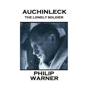 Phillip Warner - Auchinleck: The Lonely Soldier
