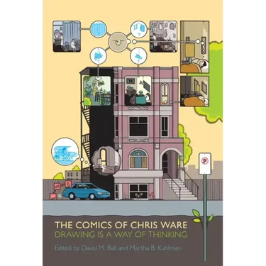 Comics of Chris Ware: Drawing Is a Way of Thinking