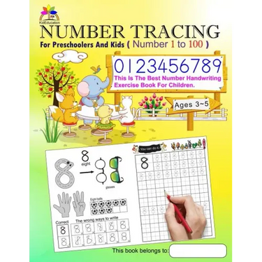 Number Tracing Book for Preschoolers and Kids Ages 3-5 Number 1 to 100: The Best Number Handwriting Exercise Book for Children