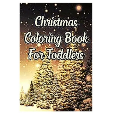 christmas coloring book for toddlers: 2-12 years old