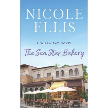 The Sea Star Bakery: A Willa Bay Novel