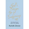 God's Design for Suffering: How Spiritual Practices Help Us in Our Suffering
